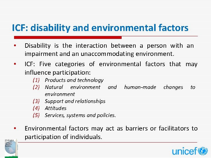 ICF: disability and environmental factors • • Disability is the interaction between a person