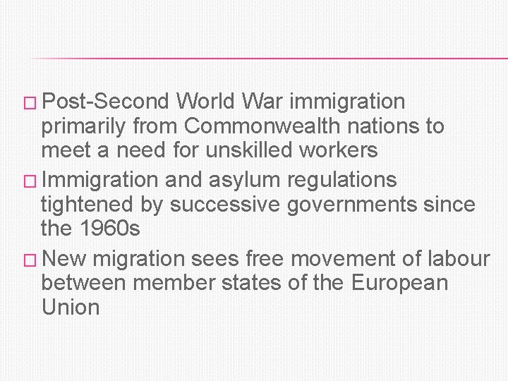 � Post-Second World War immigration primarily from Commonwealth nations to meet a need for