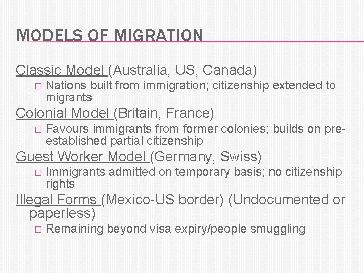 MODELS OF MIGRATION Classic Model (Australia, US, Canada) � Nations built from immigration; citizenship