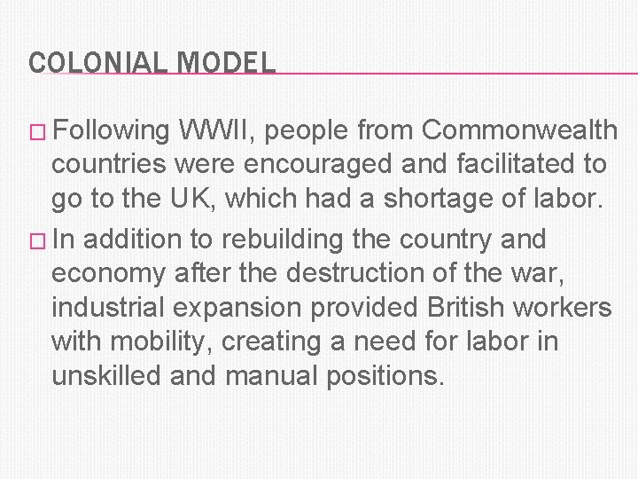 COLONIAL MODEL � Following WWII, people from Commonwealth countries were encouraged and facilitated to