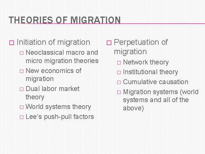 THEORIES OF MIGRATION � Initiation of migration Neoclassical macro and micro migration theories �