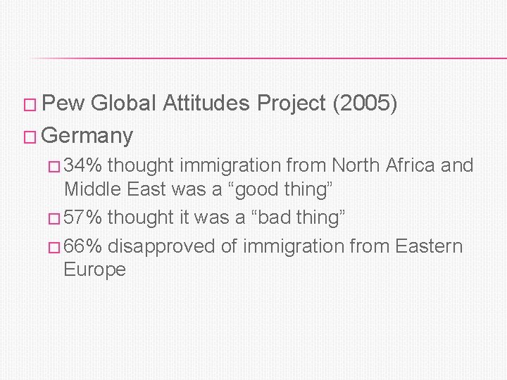 � Pew Global Attitudes Project (2005) � Germany � 34% thought immigration from North