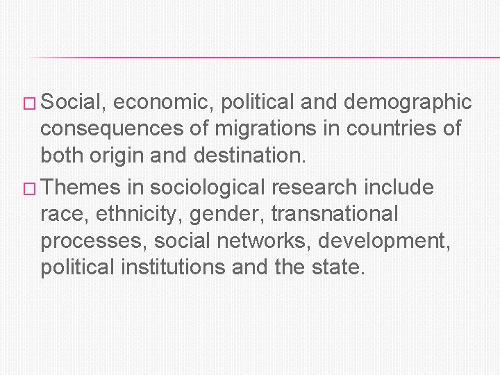 � Social, economic, political and demographic consequences of migrations in countries of both origin