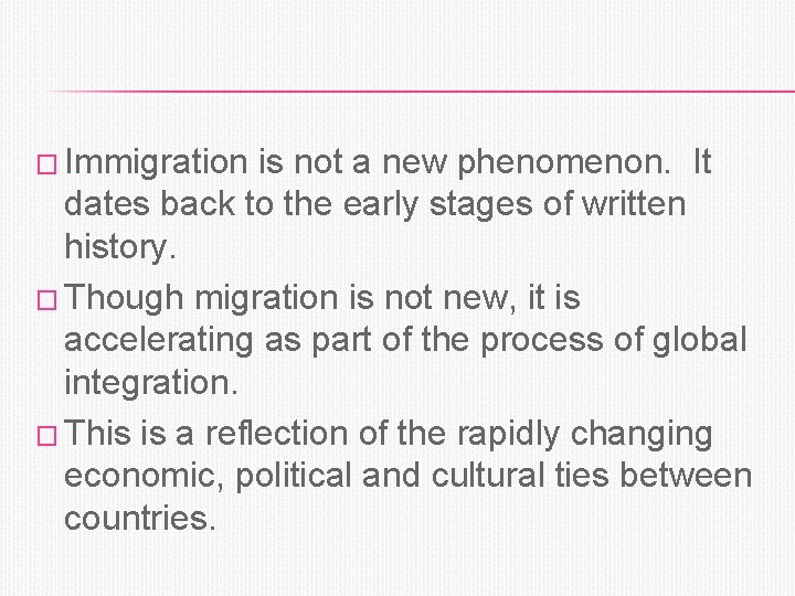 � Immigration is not a new phenomenon. It dates back to the early stages