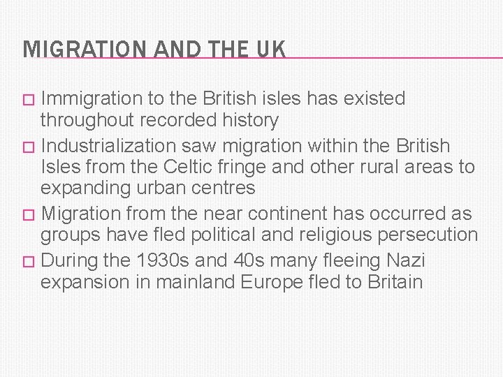 MIGRATION AND THE UK Immigration to the British isles has existed throughout recorded history