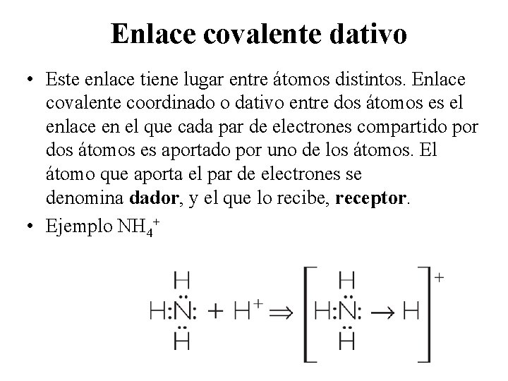 Enlace covalente dativo • Este enlace tiene lugar entre átomos distintos. Enlace covalente coordinado
