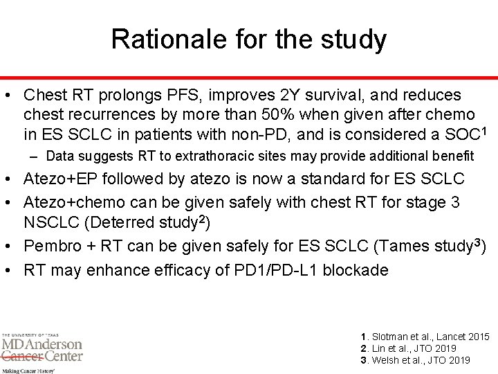 Rationale for the study • Chest RT prolongs PFS, improves 2 Y survival, and