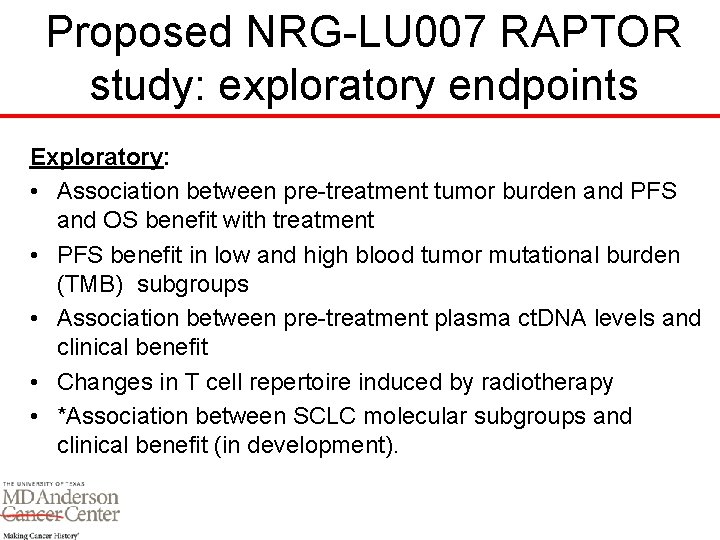 Proposed NRG-LU 007 RAPTOR study: exploratory endpoints Exploratory: • Association between pre-treatment tumor burden