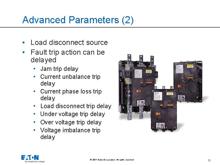 Advanced Parameters (2) • Load disconnect source • Fault trip action can be delayed