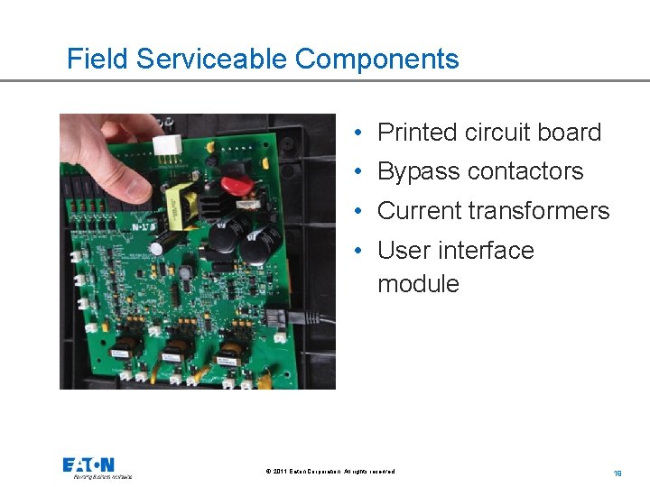 Field Serviceable Components • Printed circuit board • Bypass contactors • Current transformers •