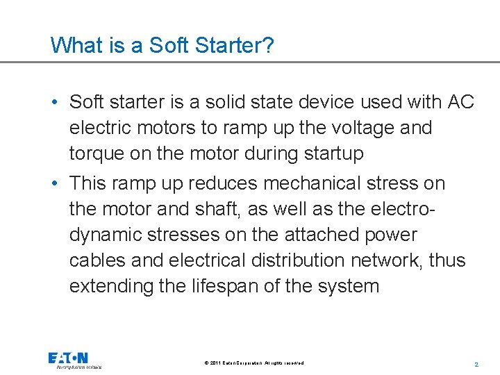 What is a Soft Starter? • Soft starter is a solid state device used