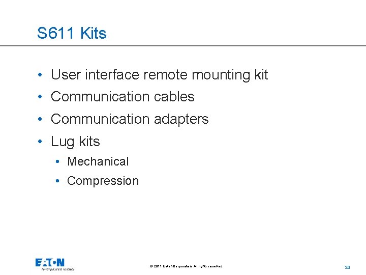 S 611 Kits • User interface remote mounting kit • Communication cables • Communication