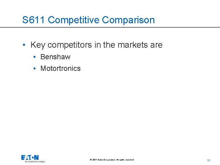 S 611 Competitive Comparison • Key competitors in the markets are • Benshaw •