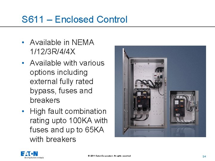 S 611 – Enclosed Control • Available in NEMA 1/12/3 R/4/4 X • Available