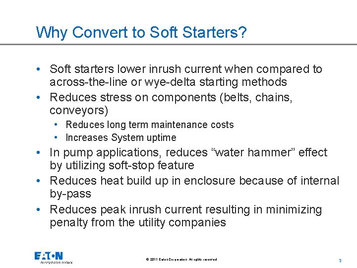 Why Convert to Soft Starters? • Soft starters lower inrush current when compared to