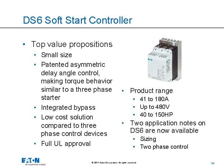 DS 6 Soft Start Controller • Top value propositions • Small size • Patented