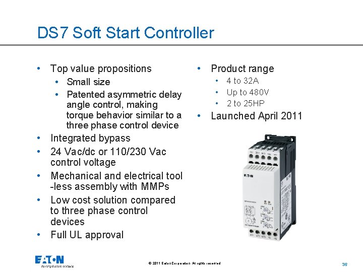 DS 7 Soft Start Controller • Top value propositions • Small size • Patented