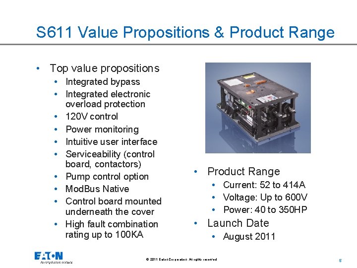 S 611 Value Propositions & Product Range • Top value propositions • Integrated bypass