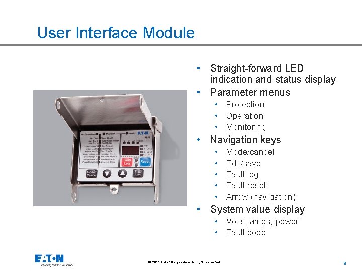 User Interface Module • Straight-forward LED indication and status display • Parameter menus •