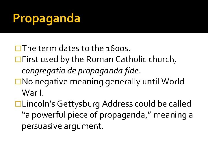 Propaganda �The term dates to the 1600 s. �First used by the Roman Catholic