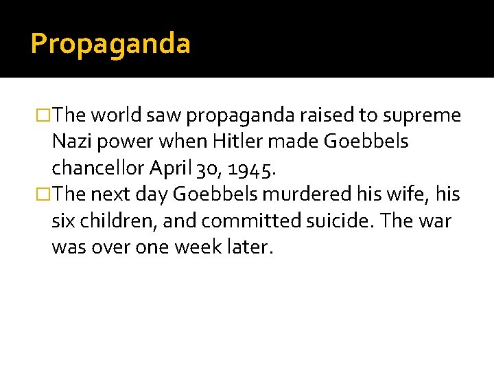 Propaganda �The world saw propaganda raised to supreme Nazi power when Hitler made Goebbels