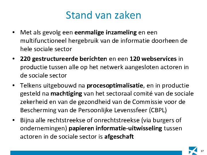 Stand van zaken • Met als gevolg eenmalige inzameling en een multifunctioneel hergebruik van Stand van zaken • Met als gevolg eenmalige inzameling en een multifunctioneel hergebruik van