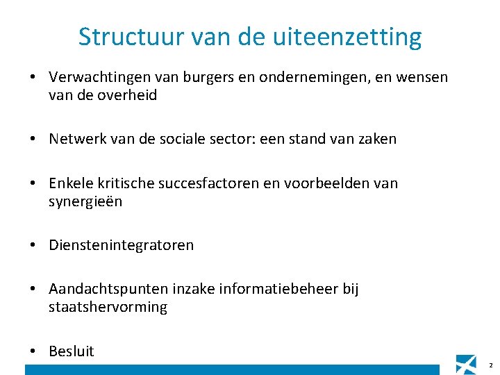 Structuur van de uiteenzetting • Verwachtingen van burgers en ondernemingen, en wensen van de Structuur van de uiteenzetting • Verwachtingen van burgers en ondernemingen, en wensen van de