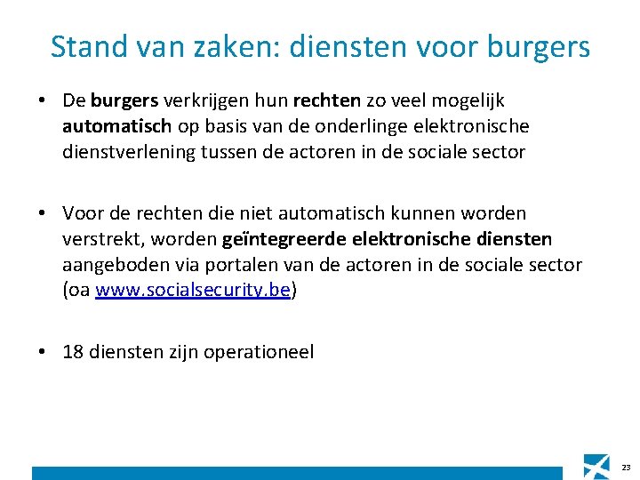 Stand van zaken: diensten voor burgers • De burgers verkrijgen hun rechten zo veel Stand van zaken: diensten voor burgers • De burgers verkrijgen hun rechten zo veel