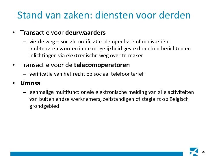 Stand van zaken: diensten voor derden • Transactie voor deurwaarders – vierde weg – Stand van zaken: diensten voor derden • Transactie voor deurwaarders – vierde weg –