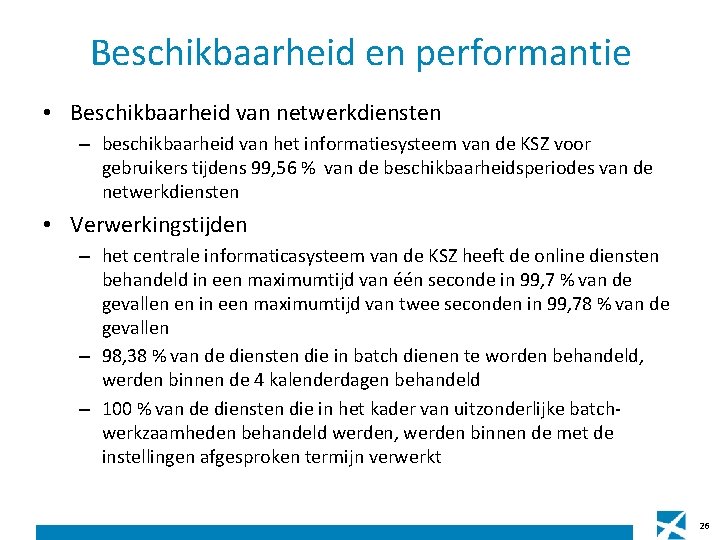 Beschikbaarheid en performantie • Beschikbaarheid van netwerkdiensten – beschikbaarheid van het informatiesysteem van de Beschikbaarheid en performantie • Beschikbaarheid van netwerkdiensten – beschikbaarheid van het informatiesysteem van de