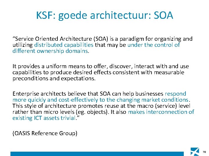 KSF: goede architectuur: SOA “Service Oriented Architecture (SOA) is a paradigm for organizing and KSF: goede architectuur: SOA “Service Oriented Architecture (SOA) is a paradigm for organizing and