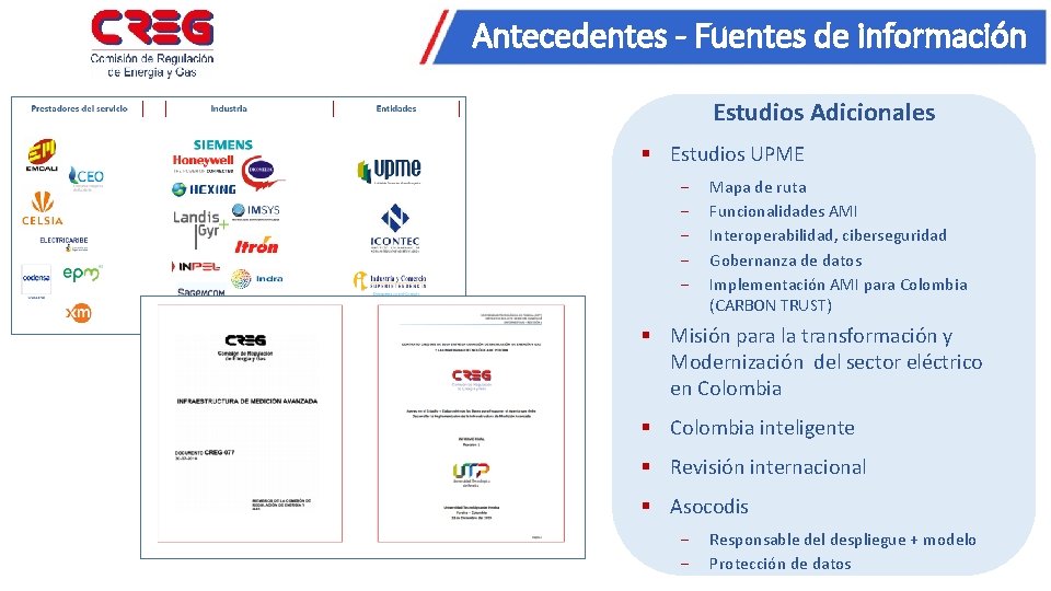 Antecedentes - Fuentes de información Estudios Adicionales § Estudios UPME − − − Mapa