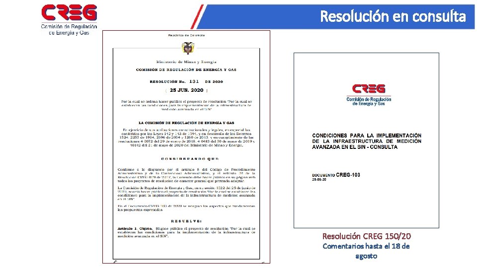 Resolución en consulta Resolución CREG 150/20 Comentarios hasta el 18 de agosto 