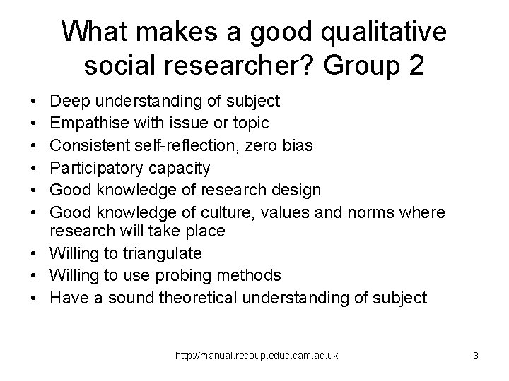 What makes a good qualitative social researcher? Group 2 • • • Deep understanding