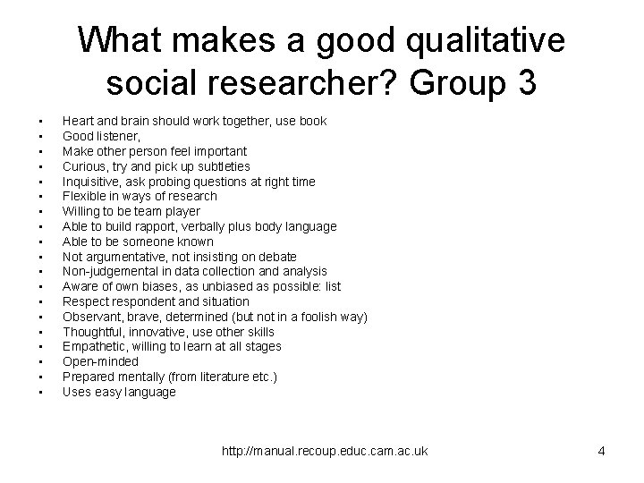 What makes a good qualitative social researcher? Group 3 • • • • •