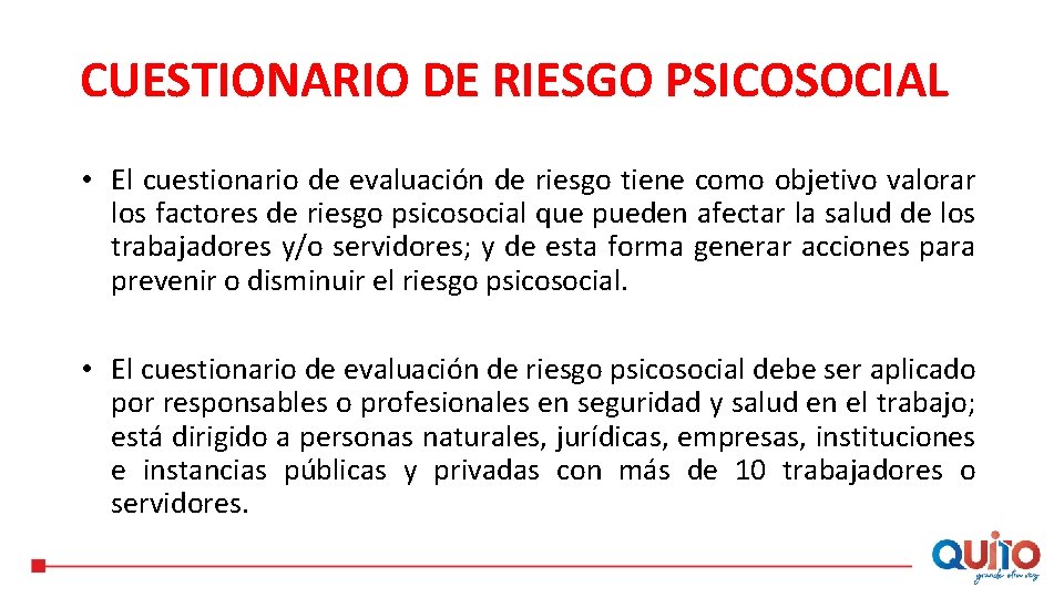 CUESTIONARIO DE RIESGO PSICOSOCIAL • El cuestionario de evaluación de riesgo tiene como objetivo