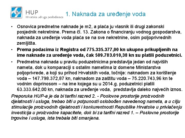 1. Naknada za uređenje voda • Osnovica predmetne naknade je m 2, a plaća