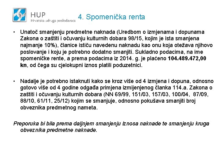 4. Spomenička renta • Unatoč smanjenju predmetne naknada (Uredbom o izmjenama i dopunama Zakona