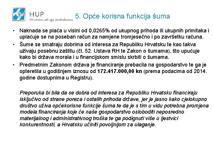 5. Opće korisna funkcija šuma • Naknada se plaća u visini od 0, 0265%