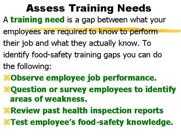 Assess Training Needs A training need is a gap between what your employees are