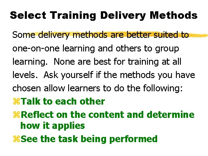 Select Training Delivery Methods Some delivery methods are better suited to one-on-one learning and