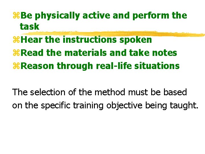 z. Be physically active and perform the task z. Hear the instructions spoken z.