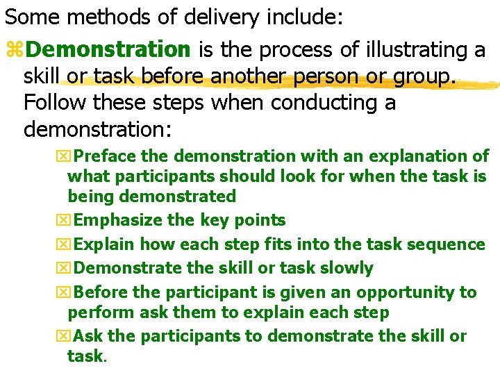 Some methods of delivery include: z. Demonstration is the process of illustrating a skill