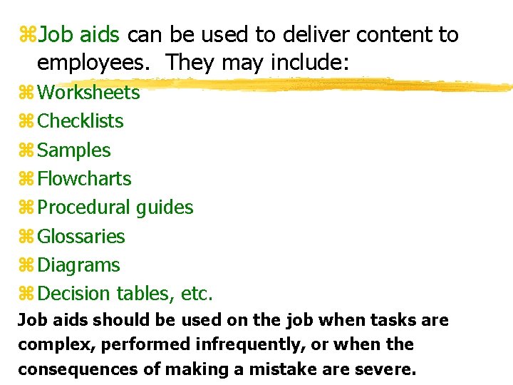 z. Job aids can be used to deliver content to employees. They may include: