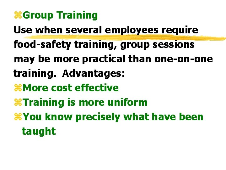 z. Group Training Use when several employees require food-safety training, group sessions may be