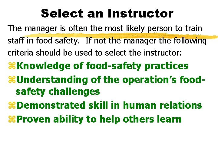 Select an Instructor The manager is often the most likely person to train staff