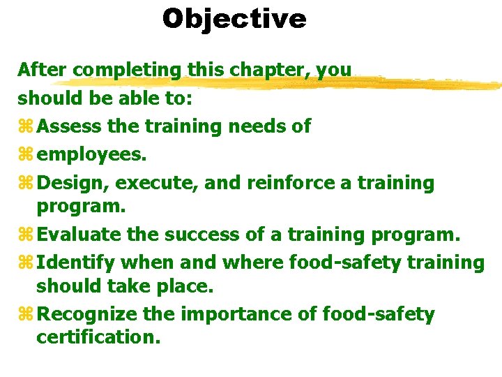 Objective After completing this chapter, you should be able to: z Assess the training