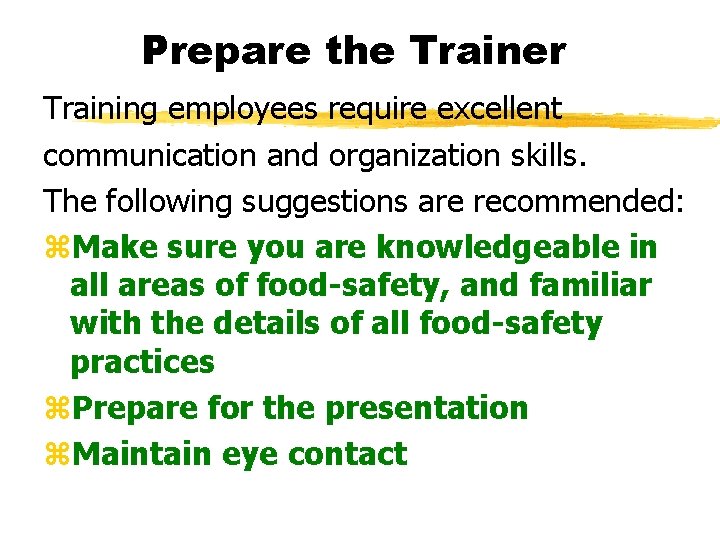 Prepare the Trainer Training employees require excellent communication and organization skills. The following suggestions