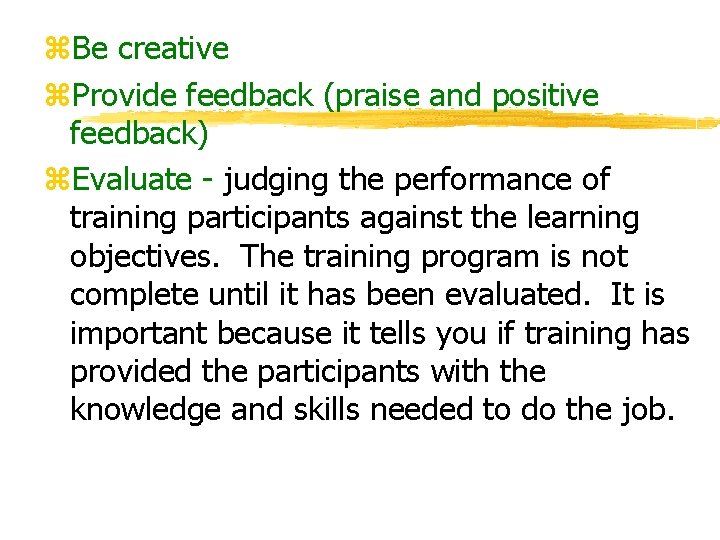 z. Be creative z. Provide feedback (praise and positive feedback) z. Evaluate - judging