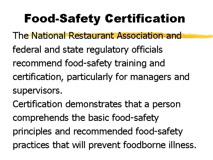 Food-Safety Certification The National Restaurant Association and federal and state regulatory officials recommend food-safety